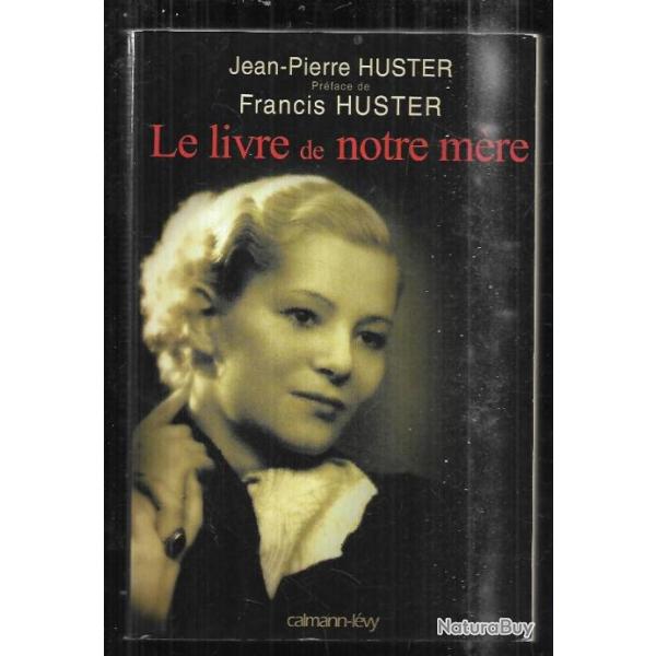 le livre de notre m�re de jean-pierre et francis huster