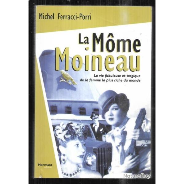 la mome moineau de michel ferracci porri la vie fabuleuse et tragique de la femme la plus riche du m