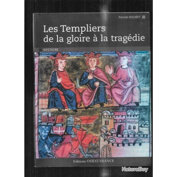 les templiers de la gloire � la trag�die par patrick huchet