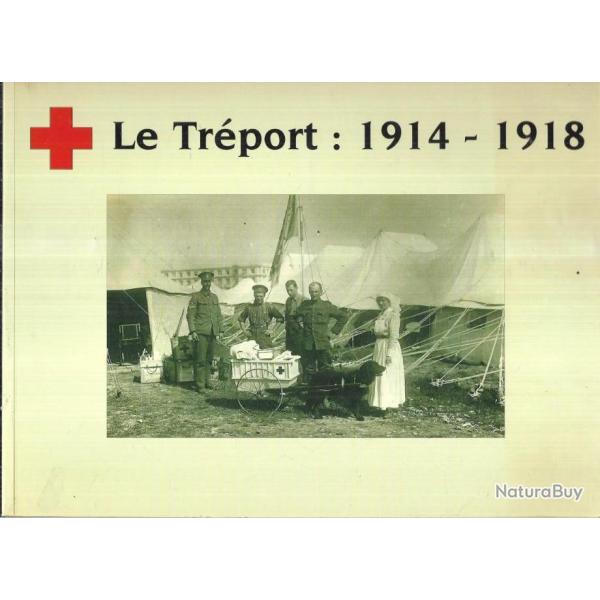 le tr�port : l'atmosph�re d'une base sanitaire britannique en france 1914 - 1919 - bruno garraud