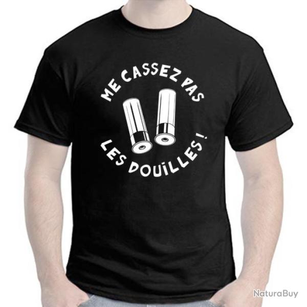 T-SHIRT - ME CASSEZ PAS LES DOUILLES - Humour dr�le Cartouche chasse Etuis calibre 12 Cal.16 Cal. 20