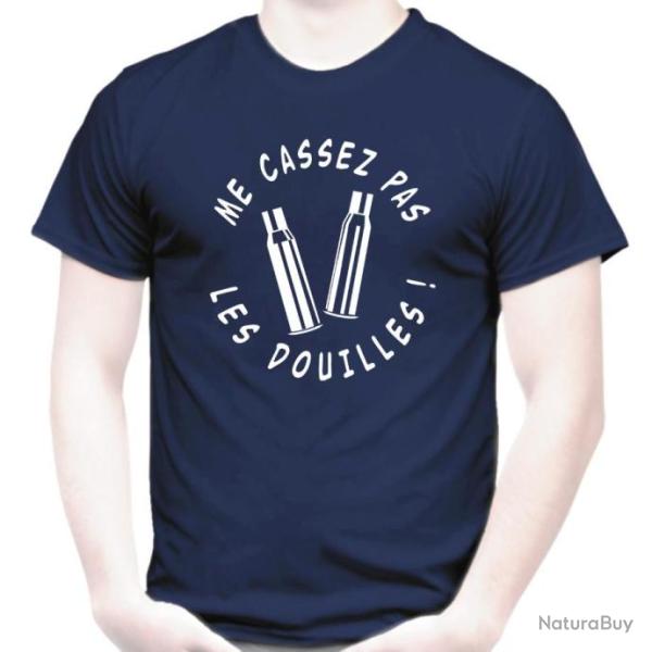 T-SHIRT - ME CASSEZ PAS LES DOUILLES - Humour dr�le Cartouche Etuis 308 Winchester 30-06 Springfield