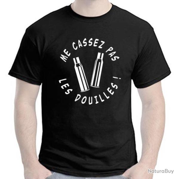 T-SHIRT  ME CASSEZ PAS LES DOUILLES - Humour dr�le Cartouche Etuis 300 280 Winchester 9,3X62 Mauser