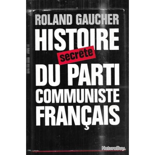 histoire secr�te du parti communiste fran�ais de roland gaucher  , pcf, bolch�visme ,