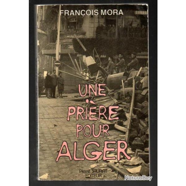une pri�re pour alger , de fran�ois mora , pieds-noirs, oas, alg�rie fran�aise