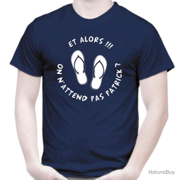 T-SHIRT Humour dr�le -  ET ALORS ON N'ATTEND PAS PATRICK ?  - blague Id�e cadeau Anniversaire No�l