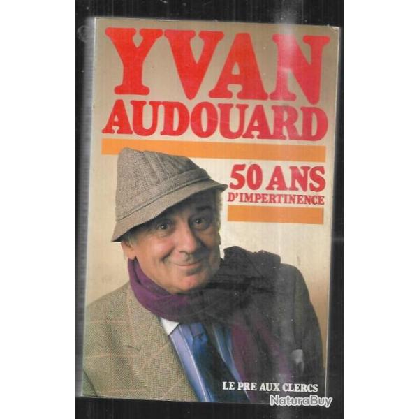 50 ans d'impertinence d'yvan audouard