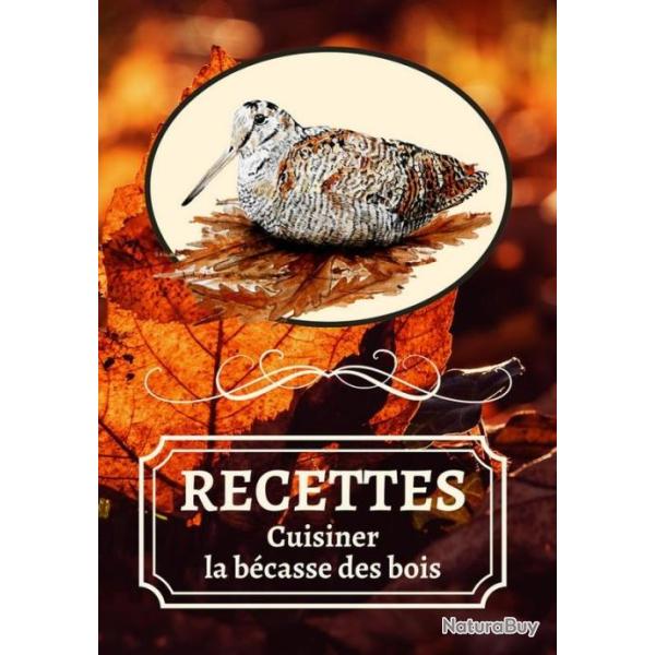 Livre de 55 RECETTES sur la Bcasse des Bois : illustrations ralises  la plume du peintre