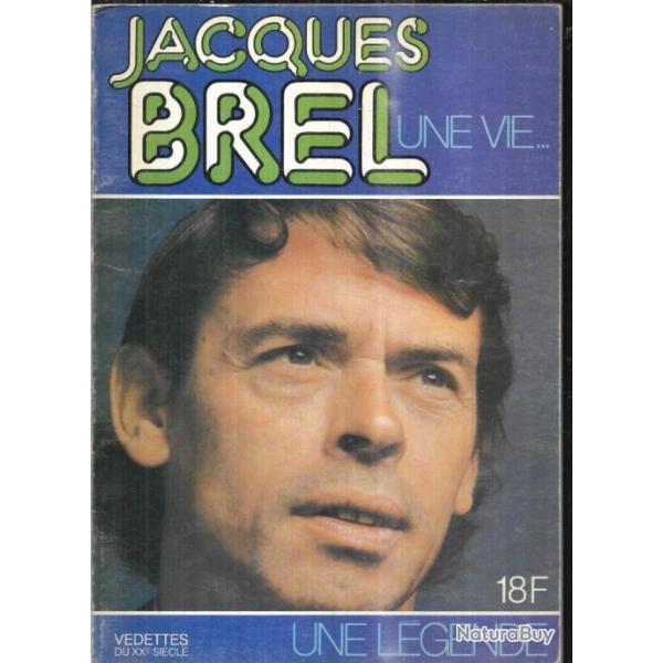 jacques brel une vie, une l�gende , vedettes du XXe si�cle par jean jaque