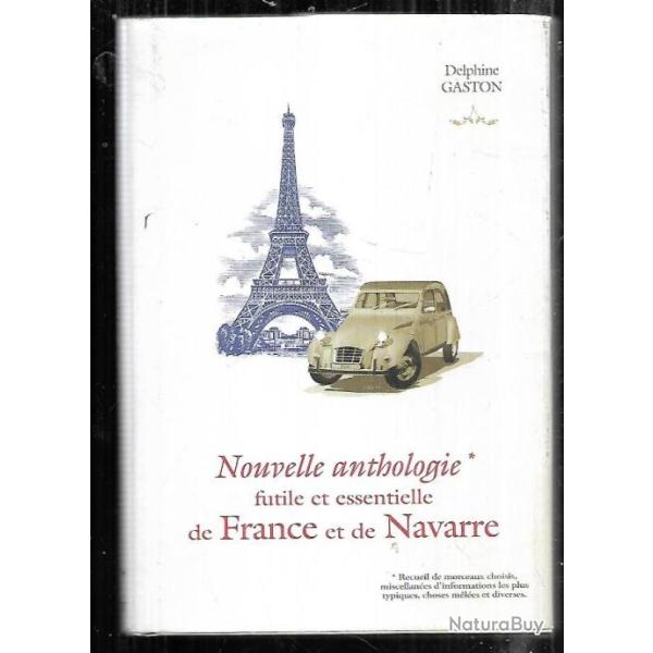 nouvelle anthologie futile et essentielle de france et de navarre de delphine gaston