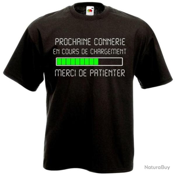 T-SHIRT Humour dr�le - PROCHAINE CONNERIE EN COURS DE CHARGEMENT -  id�e cadeau pote collegue No�l !