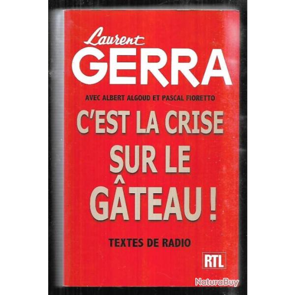 c'est la crise sur le gateau textes de radio de laurent gerra avec albert algoud et pascal fioretto