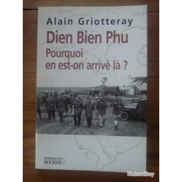 Dien Bien Phu - Pourquoi en est-on arriv� l� ? - GRIOTTERAY ALAIN
