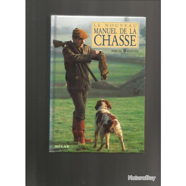 Le nouveau manuel de la chasse de pascal durantel