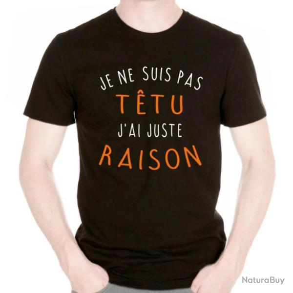 TEE SHIRT - JE NE SUIS PAS T�TU  J'AI JUSTE RAISON - Humour Dr�le Id�e cadeau No�l Anniversaire Pote