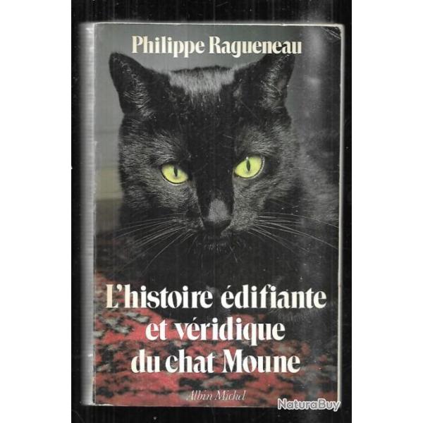 L'histoire �difiante et v�ridique du chat Moune de philippe ragueneau