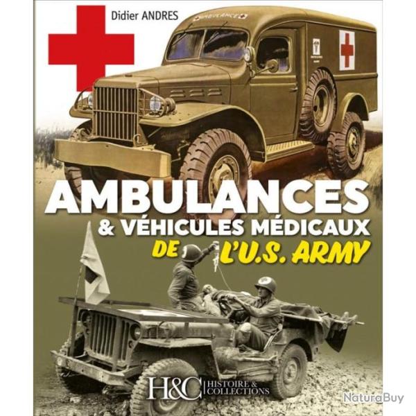AMBULANCES & V�HICULES M�DICAUX DE L'U.S. ARMY par Histoire et Collections