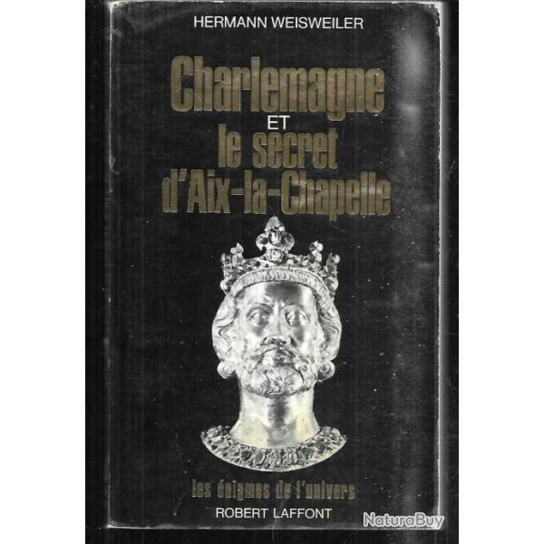 charlemagne et le secret d'aix la chapelle de hermann wesiweiler  les �nigmes de l'univers