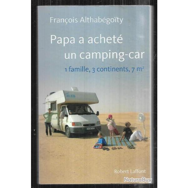 papa a achet� un camping-car 1 famille , 3 continents , 7m2 de fran�ois althabegoity