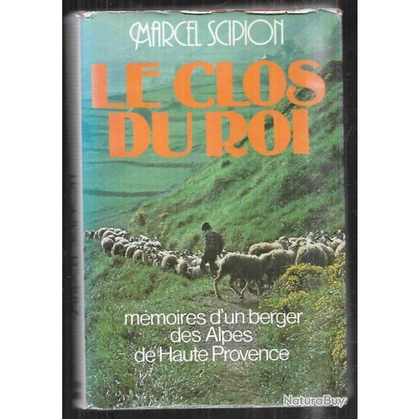 le clos du roi de marcel scipion, m�moires d'un berger des alpes de haute provence
