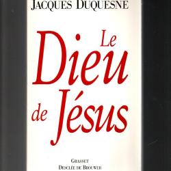 le dieu de j&eacute;sus de jacques duquesne