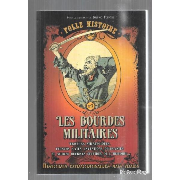 les bourdes militaires histoires extraordinaires mais vraies de bruno fuligny , folle histoire 3