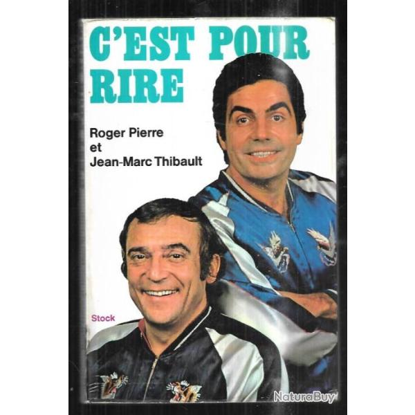 c'est pour rire de roger pierre et jean-marc thibault autobiographie