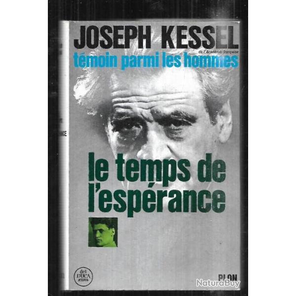 le temps de l'esp�rance 1  de joseph kessel t�moin parmi les hommes