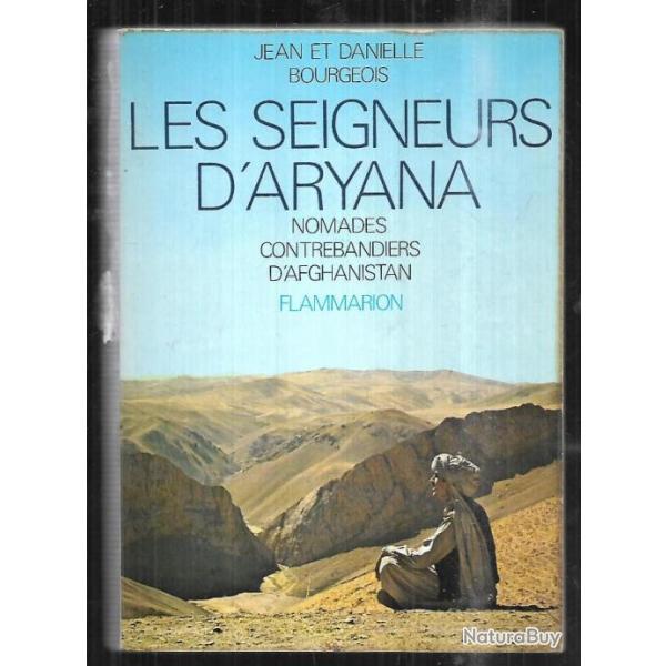 les seigneurs d'aryana nomades contrebandiers d'afghanistan jean et danielle bourgeois
