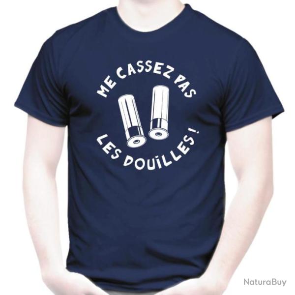 T-SHIRT - ME CASSEZ PAS LES DOUILLES - Humour dr�le Cartouche chasse Etuis calibre 12 Cal.16 Cal. 24