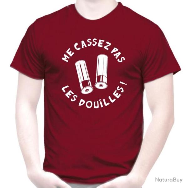 TEE SHIRT - ME CASSEZ PAS LES DOUILLES - Humour Dr�le cartouche �tui Calibre 12 16GA 14 mm Cal.28