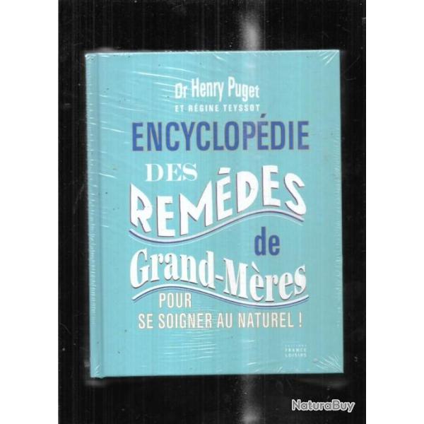 Encyclop�die des rem�des de grand-m�res: Pour se soigner au naturel !