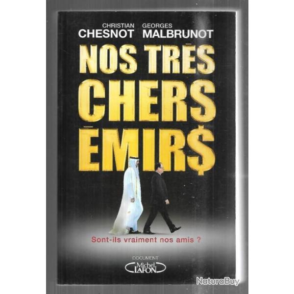 nos tr�s chers �mirs sont-ils vraiment nos amis? par christian chesnot et georges malbrunot