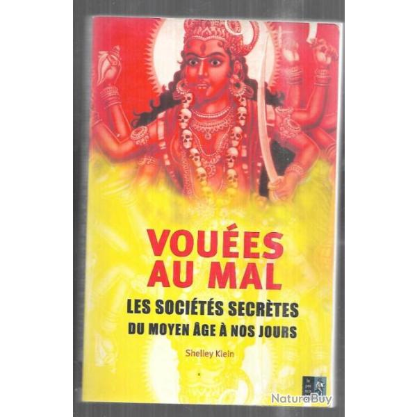 vou�es au mal les soci�t�s secr�te du moyen-age � nos jours de shelley klein