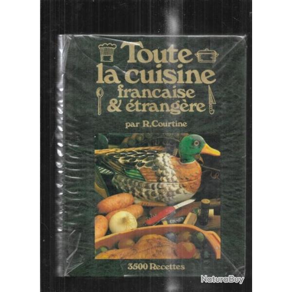 toute la cuisine fran�aise et �trang�re de r.courtine 3500 recettes