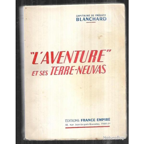 l'aventure et ses terre-neuvas , par commandant blanchard  marine de guerre , brest , fr�gate river