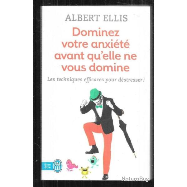 dominez votre anxit avant qu'elle ne vous domine destresser albert ellis  j'ai lu