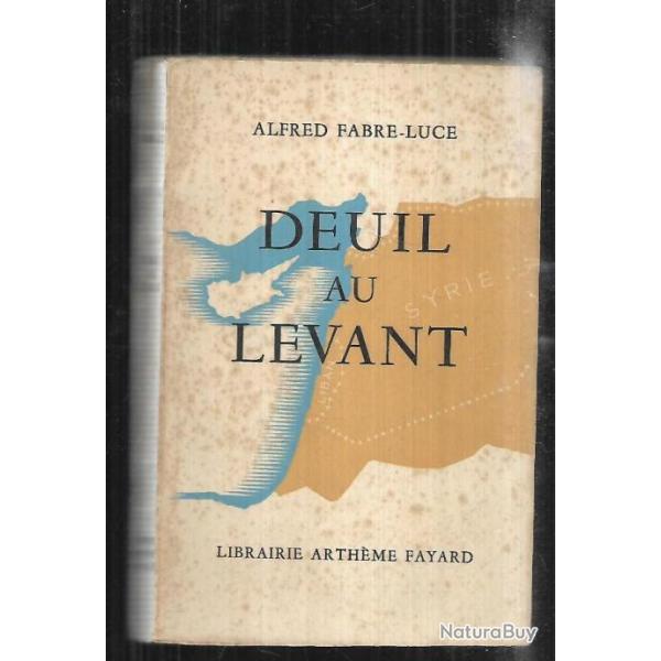 Deuil au levant par alfred fabre-luce guerre syrie. mandat fran�ais