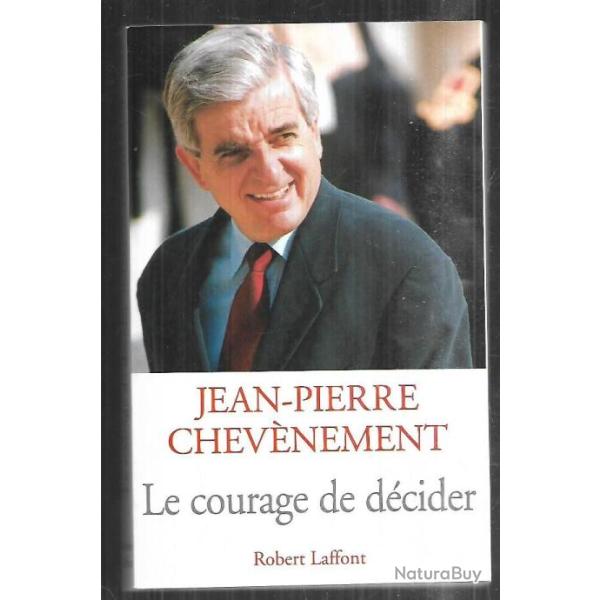 le courage de d�cider de jean-pierre chev�nement , politique fran�aise