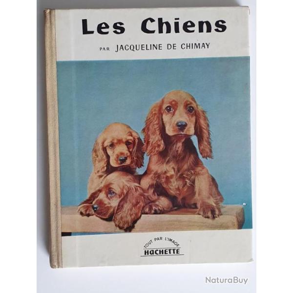 LES CHIENS / JACQUELINE de CHIMAY / HACHETTE 1957 / TPLI