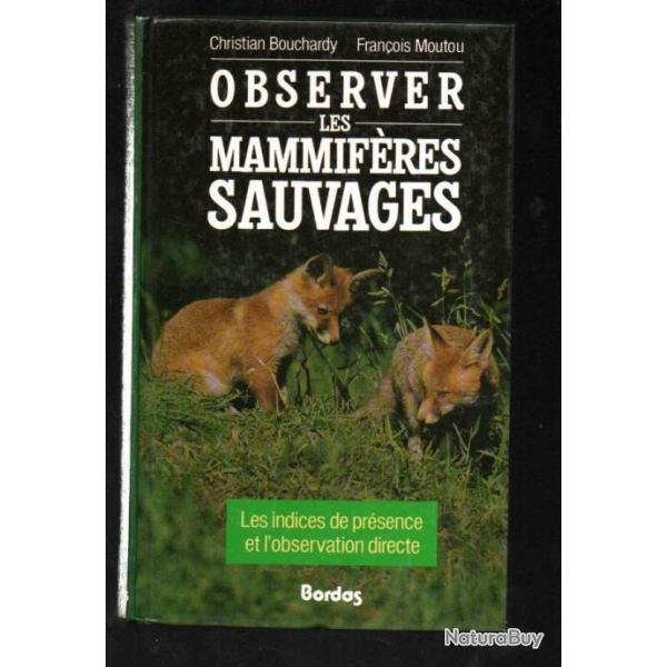 observer les mammif�res sauvages les indices de pr�sence et l'observation directe de ch.bouchardy et