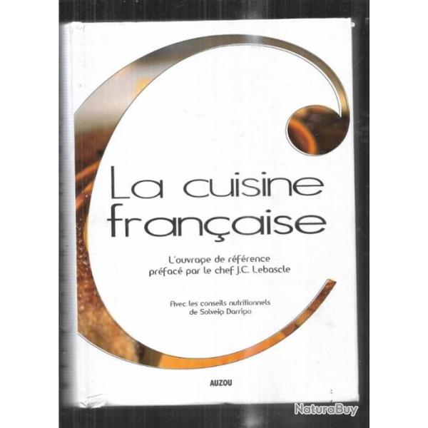 la cuisine fran�aise l'ouvrage de r�f�rence pr�fac� par le chef j.c.lebascle