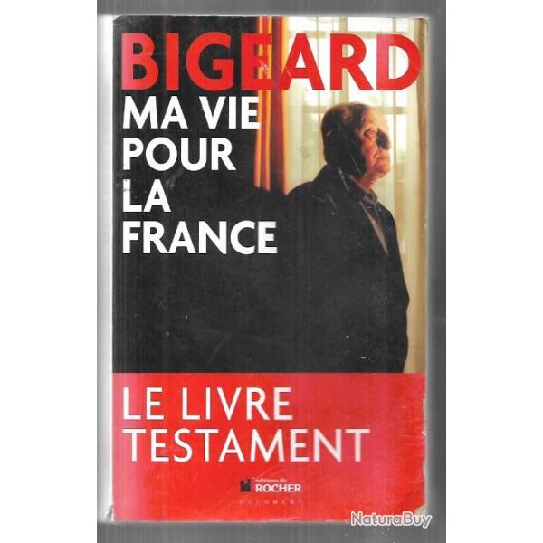 ma vie pour la france  livre testament du g�n�ral bigeard , ATTENTION bien lire annonce svp