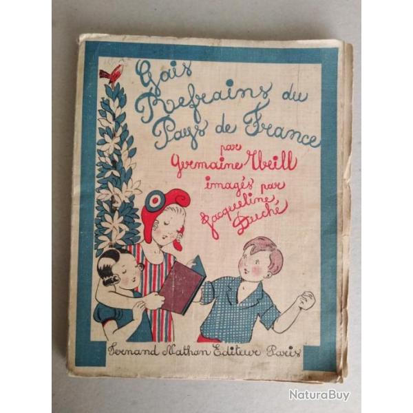 Gais Refrains du Pays de France. Nos vieilles chansons populaires mimes, danses, mises en jeux...