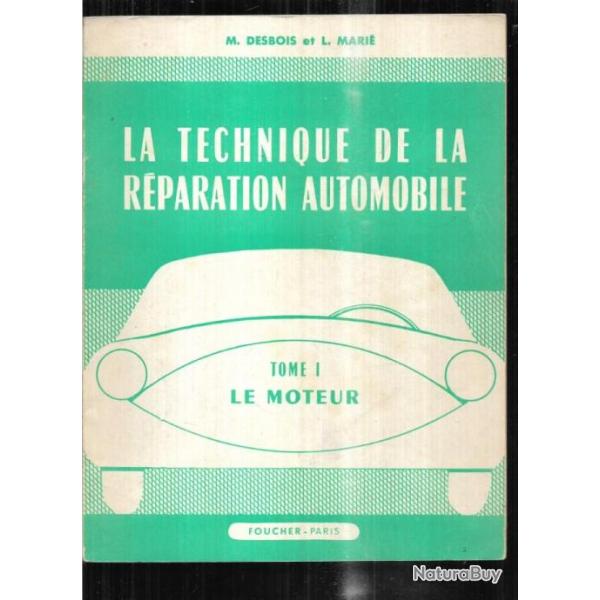 la technique de la r�paration automobile tome 1 le moteur m.desbois et l.mari� + plaquette historiqu