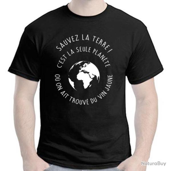 T-SHIRT - SAUVEZ LA TERRE ! C'EST LA SEULE PLANTE O ON AIT TROUV DU VIN JAUNE  Humour Ide cadeau