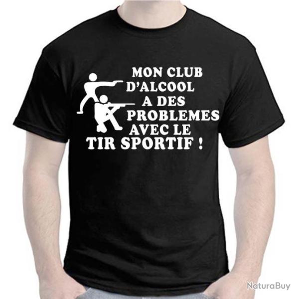 TEE SHIRT HUMOUR - MON CLUB D'ALCOOL A DES PROBLEMES AVEC LE TIR SPORTIF - Blague Dr�le Id�e cadeau