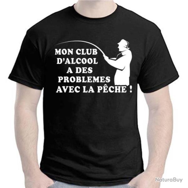 T-SHIRT HUMOUR - MON CLUB D'ALCOOL A DES PROBLEMES AVEC LA P�CHE - Dr�le Blague Id�e cadeau