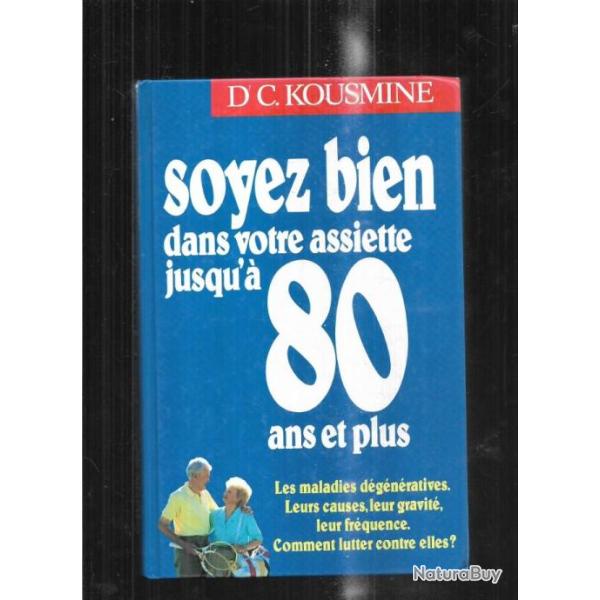 soyez bien dans votre assiette jusqu'a 80 ans et plus , les maladies d�g�n�ratives leurs causes