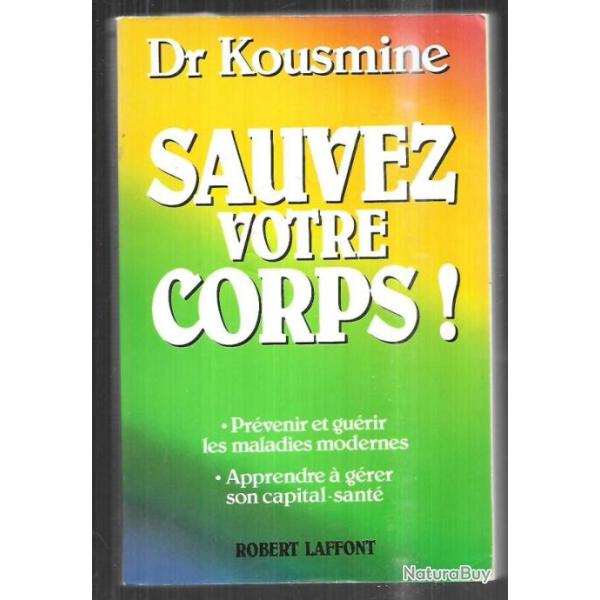 sauvez votre corps prvenir et gurir les maladies modernes apprendre  grer son capital sant